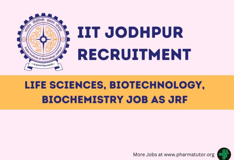 Recruitment for Life Sciences, Biotechnology, Biochemistry as JRF at IIT Jodhpur