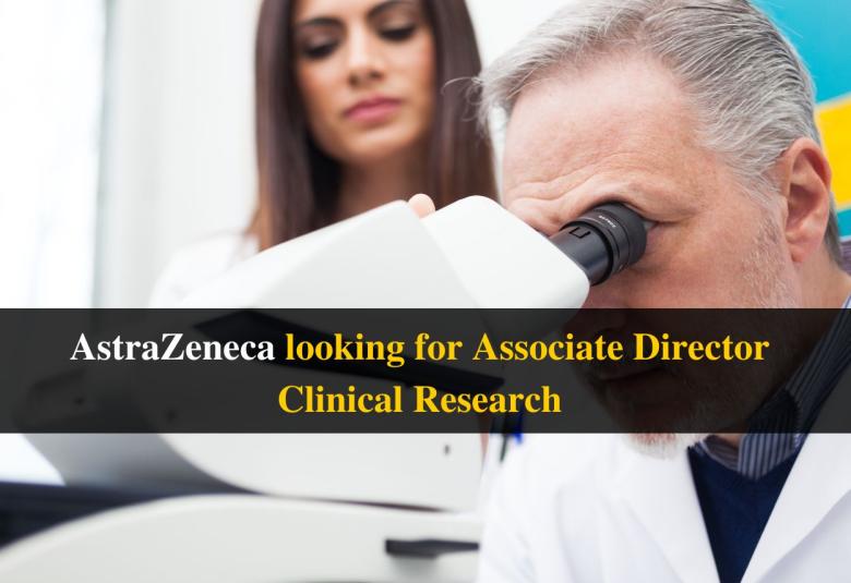 Require Associate Director Clinical Research at AstraZeneca
