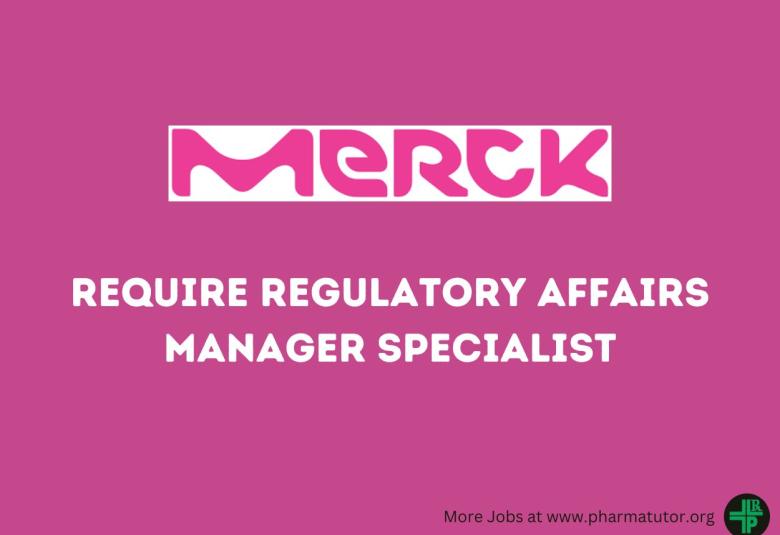 Require Regulatory Affairs Manager Specialist at Merck