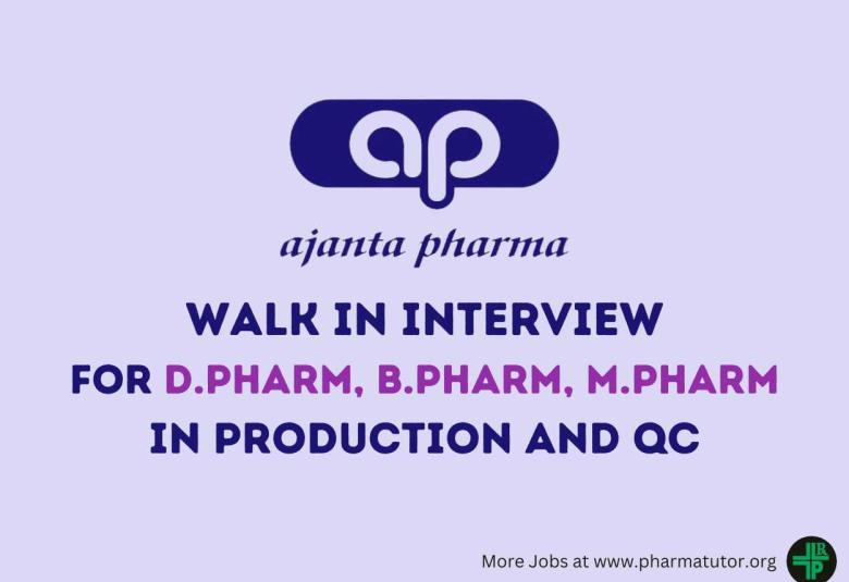 Walk In Drive for D.Pharm, B.Pharm, M.Pharm in Production, QC at Ajanta Pharma