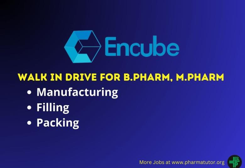 Walk In Drive for B.Pharm, M.Pharm in Manufacturing, Filling and Packing at Encube Ethicals