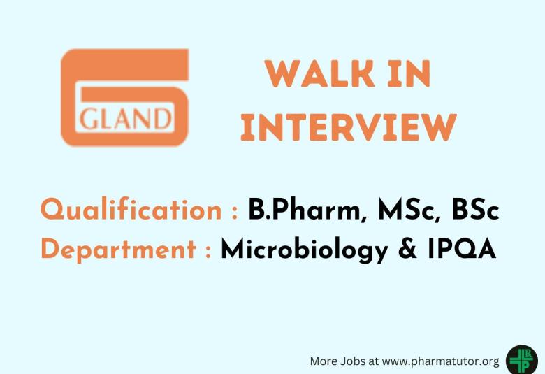 Walk In Drive for B.Pharm, MSc, BSc in Microbiology & IPQA at Gland Pharma