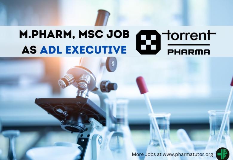 Walk In Drive for M.Pharm, MSc as ADL Executive at Torrent Pharma