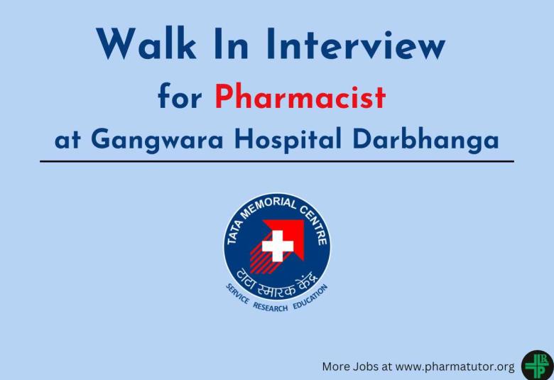 Walk In Interview for Pharmacist at Gangwara Hospital Darbhanga