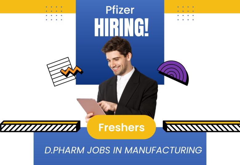 Walk in interviews for Freshers D.Pharm in Manufacturing at Pfizer Healthcare India Pvt Ltd