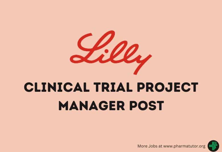 Work as Clinical Trial Project Manager at Lilly