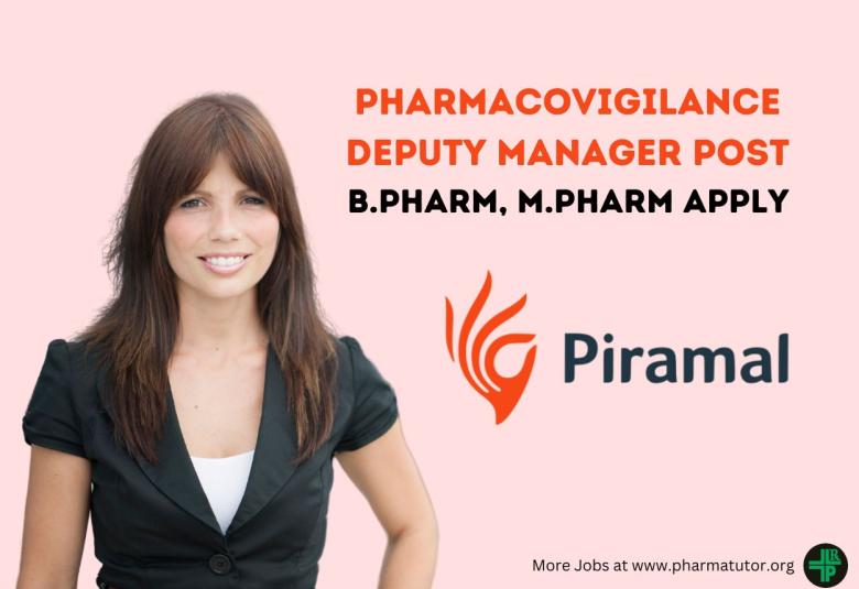 Work as Pharmacovigilance Deputy Manager at Piramal Pharma 