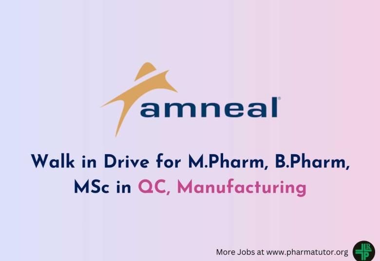Amneal Pharma Walk in Drive for M.Pharm, B.Pharm, MSc in QC, Manufacturing