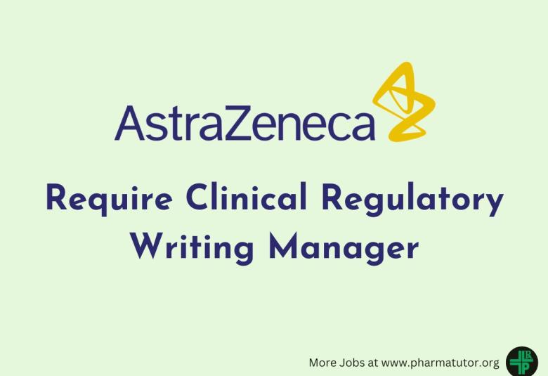 AstraZeneca looking for Clinical Regulatory Writing Manager