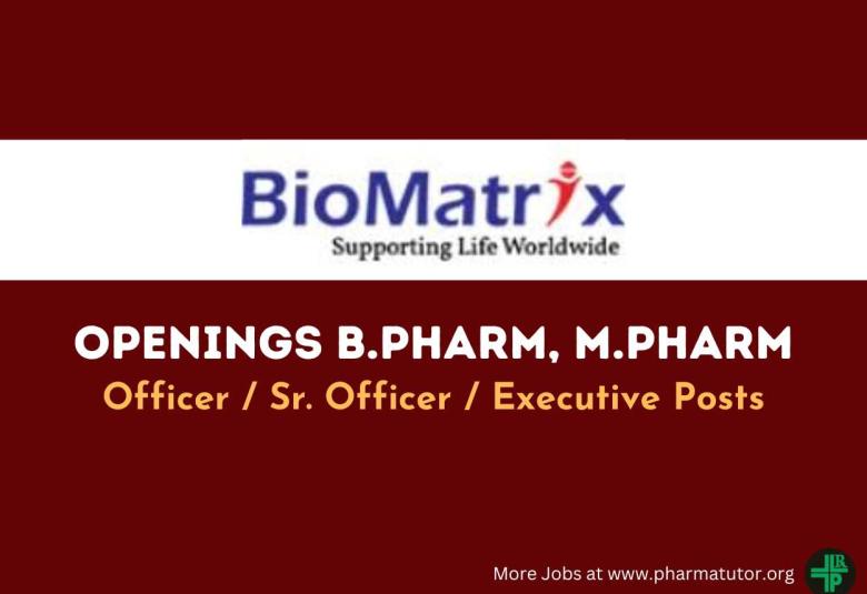 BioMatrix Healthcare Openings B.Pharm, M.Pharm