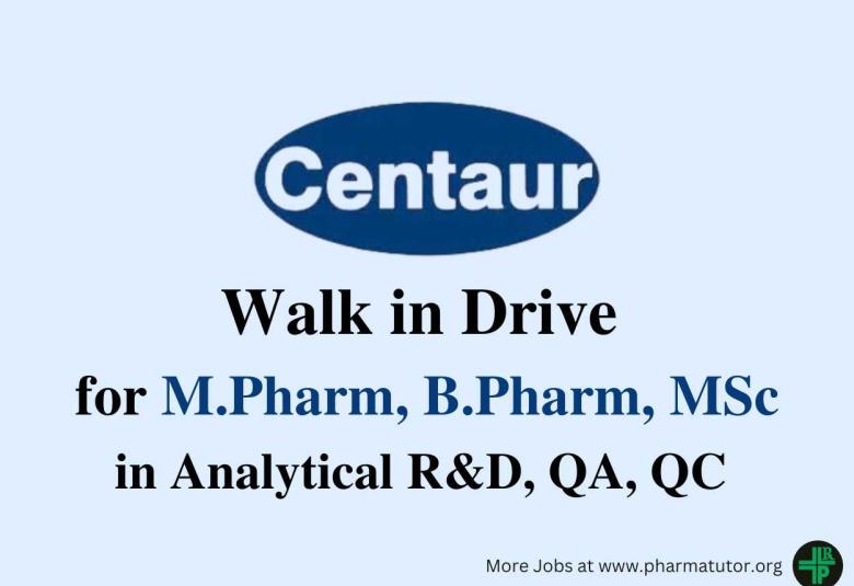 Centaur Pharma Walk in Drive for M.Pharm, B.Pharm, MSc in Analytical R&D, QA, QC 