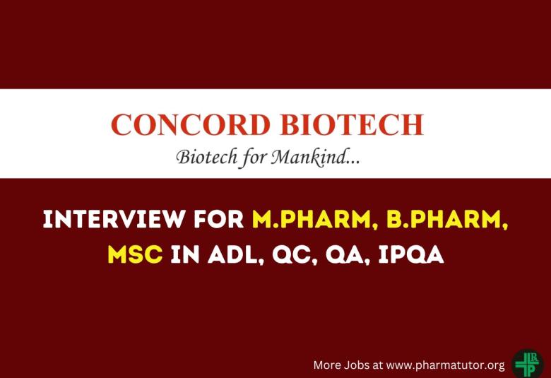 Interview for M.Pharm, B.Pharm, MSc in ADL, QC, QA, IPQA at Concord Biotech Limited