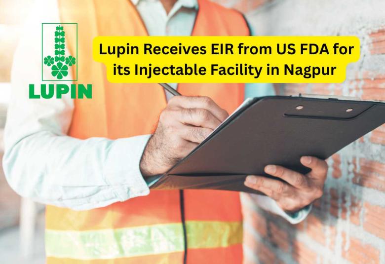 Lupin Receives EIR from US FDA for its Injectable Facility in Nagpur 