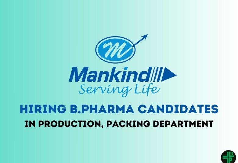 Mankind Pharma Hiring B.Pharma candidates in Production, Packing Department
