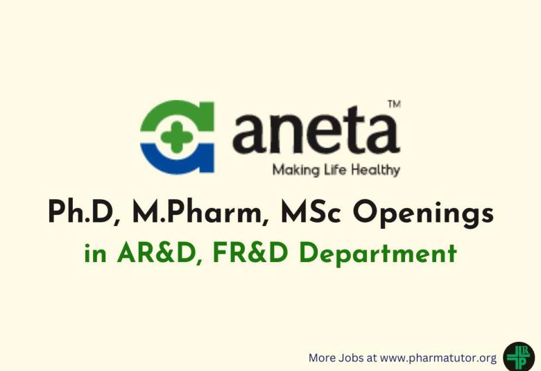 Opening at Aneta Research Centre for Ph.D, M.Pharm, MSc candidates in AR&D, FR&D