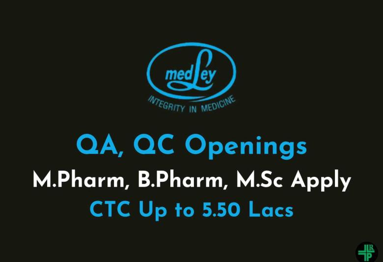 Walk in Drive for M.Pharm, B.Pharm, M.Sc in QA, QC, Analytical QA at Medley Pharmaceuticals