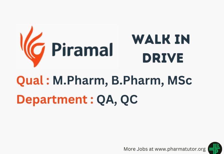 Walk in Drive for M.Pharm, B.Pharm, MSc in QA, QC at Piramal Pharma