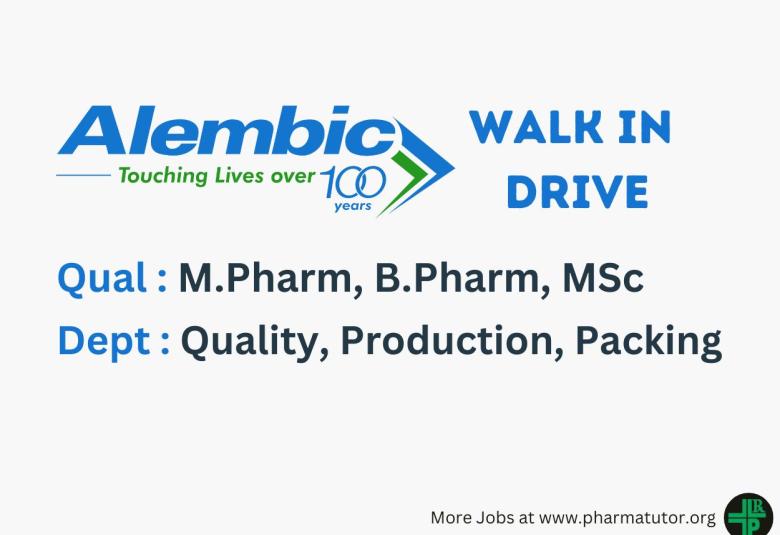 Walk In Drive for M.Pharm, B.Pharm, MSc in Quality, Production and Packing at Alembic Pharma