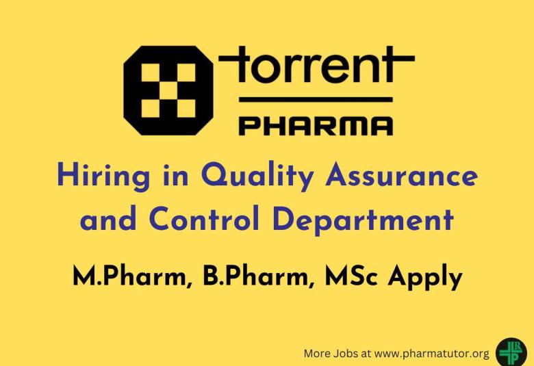 Walk in Drive for M.Pharm, B.Pharm, MSc in Quality Assurance and Control Department at Torrent Pharma