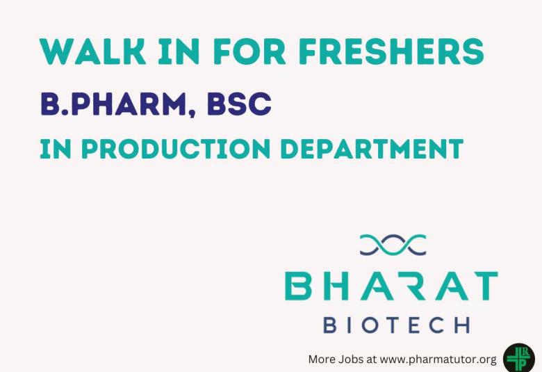 Walk in for Freshers B.Pharm, BSc in Production Department at Bharat Biotech