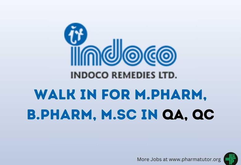 Walk in for M.Pharm, B.Pharm, M.Sc in QA, QC at Indoco Remedies