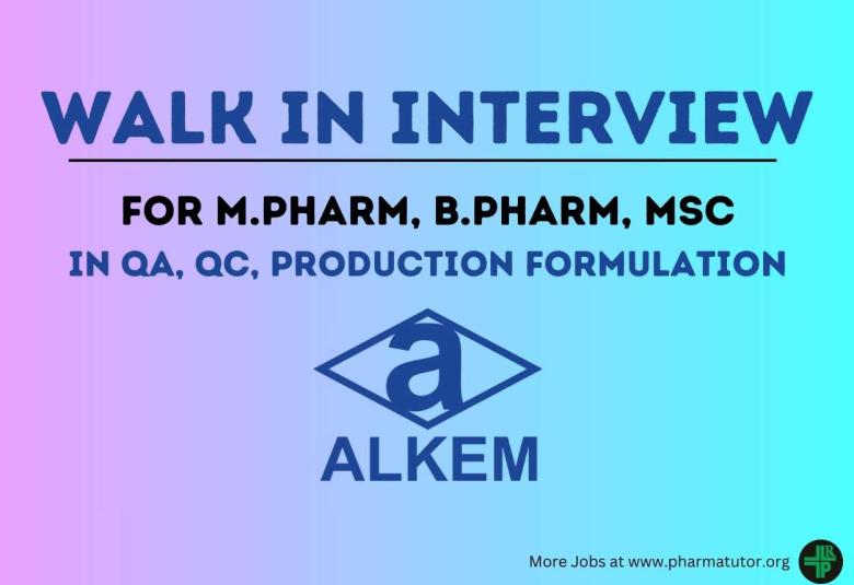 Walk in for M.Pharm, B.Pharm, M.Sc in QA, QC, Production Formulation at Alkem Laboratories