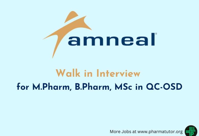 Walk in Interview for M.Pharm, B.Pharm, MSc in QC-OSD at Amneal Pharmaceuticals