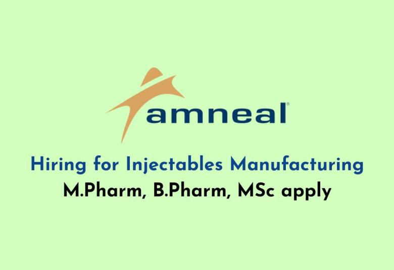 Walk in Drive for M.Pharm, B.Pharm, MSc in Injectables Manufacturing at Amneal Pharmaceuticals