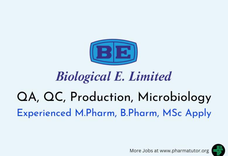 Biological E. Limited invites experienced professionals in QA, QC, Production, Microbiology