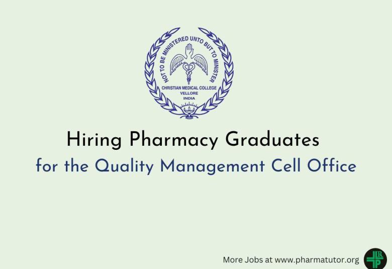 Christian Medical College Hiring Pharmacy Graduates for the Quality Management Cell Office
