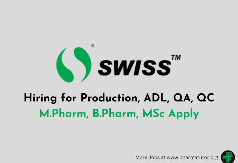 Hiring for Production, ADL, QA, QC Department at SWISS Parenterals Ltd - M.Pharm, B.Pharm, MSc Apply
