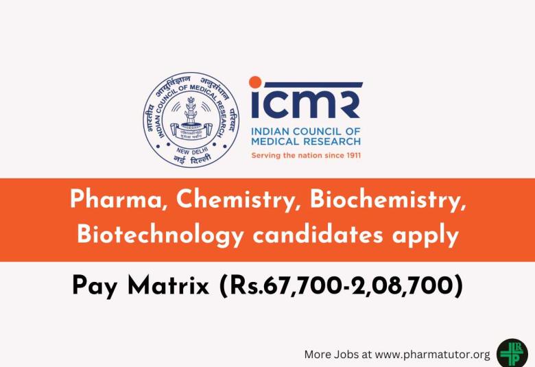 ICMR looking for Pharma, Chemistry, Biochemistry, Biotechnology candidates