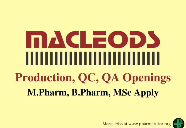 Macleods Pharma Walk in Drive for M.Pharm, B.Pharm, M.Sc in Production, QC, QA