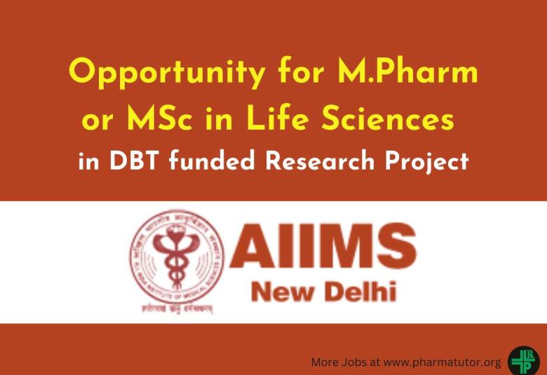 Opportunity for M.Pharm or MSc in Life Sciences in DBT funded Research Project at AIIMS