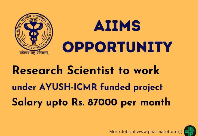 Opportunity for Research Scientist to work under AYUSH-ICMR funded project at AIIMS