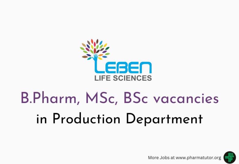 Vacancy for B.Pharm, MSc, BSc in Production Department at Leben Life Sciences