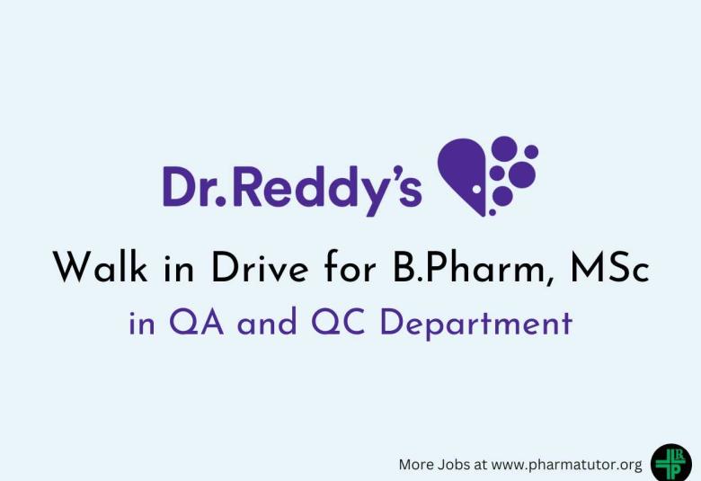 Walk in Drive for B.Pharm, MSc in QA and QC at Dr. Reddy's Lab