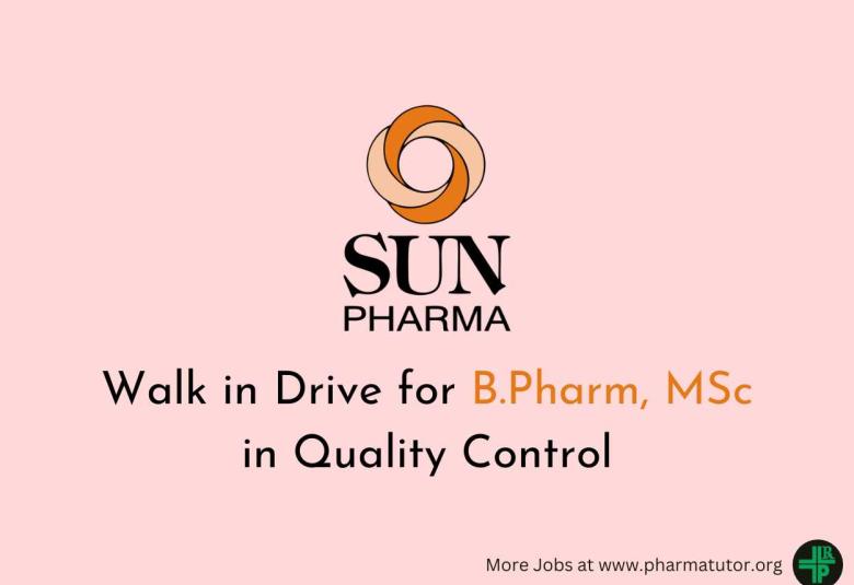 Walk in Drive for B.Pharm, MSc in Quality Control at Sun Pharma