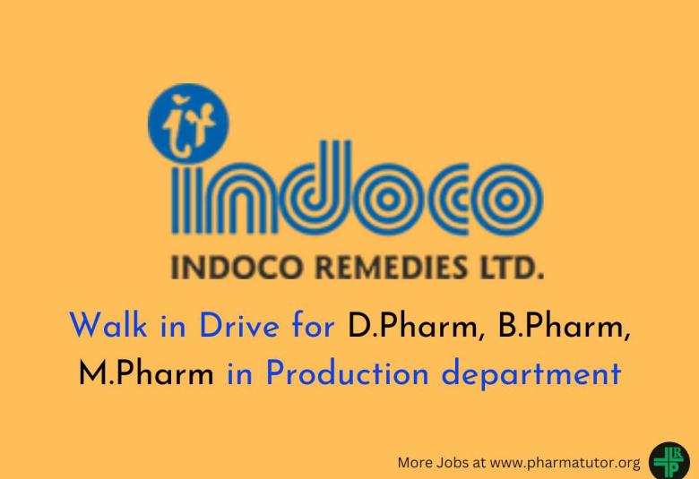 Walk in Drive for D.Pharm, B.Pharm, M.Pharm in Production department at Indoco Remedies