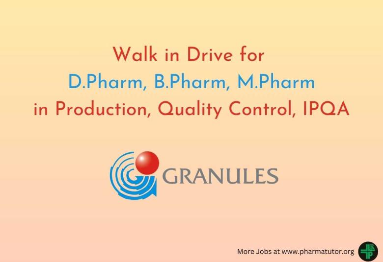 Walk in Drive for D.Pharm, B.Pharm, M.Pharm in Production, Quality Control, IPQA at Granules India
