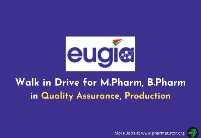 Walk in Drive for M.Pharm, B.Pharm in QA and Production Department at EUGIA Pharma