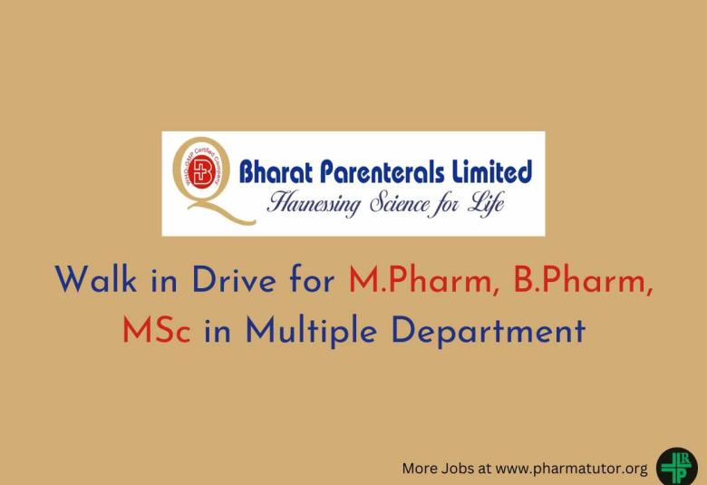 Walk in Drive for M.Pharm, B.Pharm, MSc in Multiple Department at Bharat Parenterals Ltd