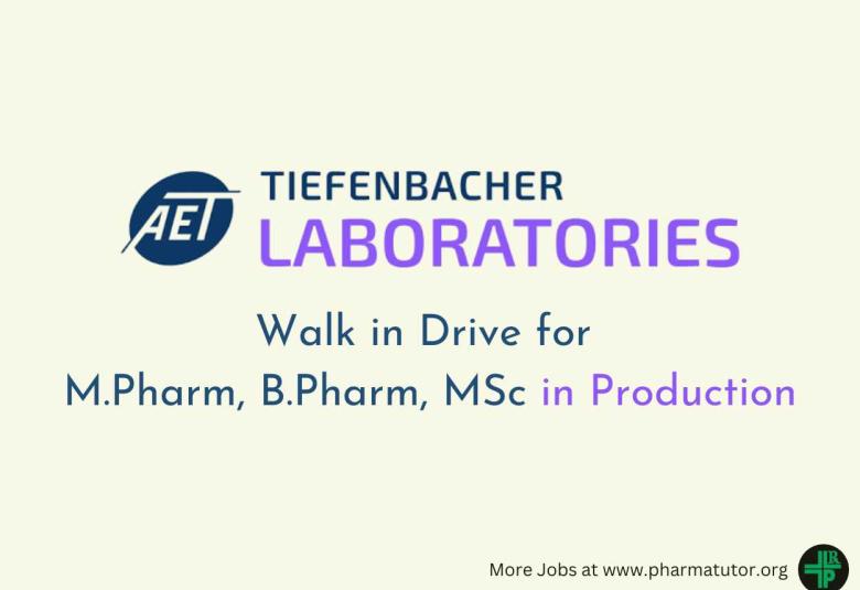 Walk in Drive for M.Pharm, B.Pharm, MSc in Production at TIEFENBACHER Laboratories