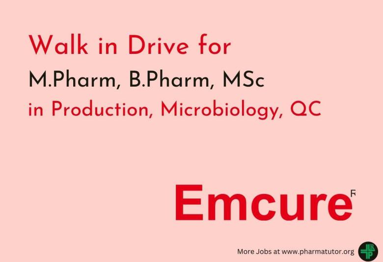 Walk in Drive for M.Pharm, B.Pharm, MSc in Production, Microbiology, QC at Emcure