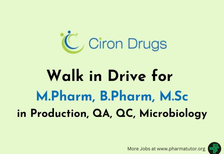Walk in Drive for M.Pharm, B.Pharm, M.Sc in Production, QA, QC, Microbiology at Ciron Drugs & Pharma