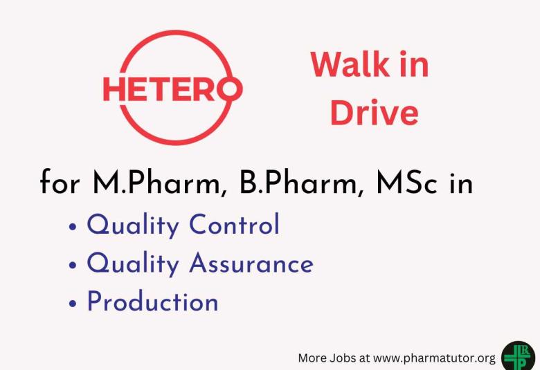 Hetero Pharma Walk in Drive for M.Pharm, B.Pharm, MSc in Production, QA, QC