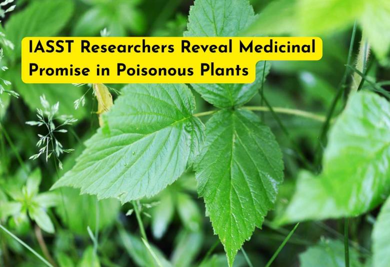 IASST Researchers Reveal Medicinal Promise in Poisonous Plants