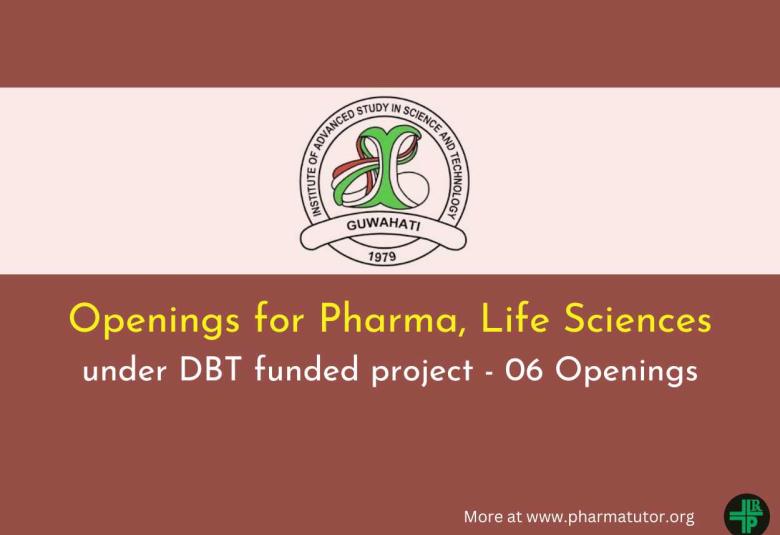 Openings for Pharma, Life Sciences under DBT funded project at IASST