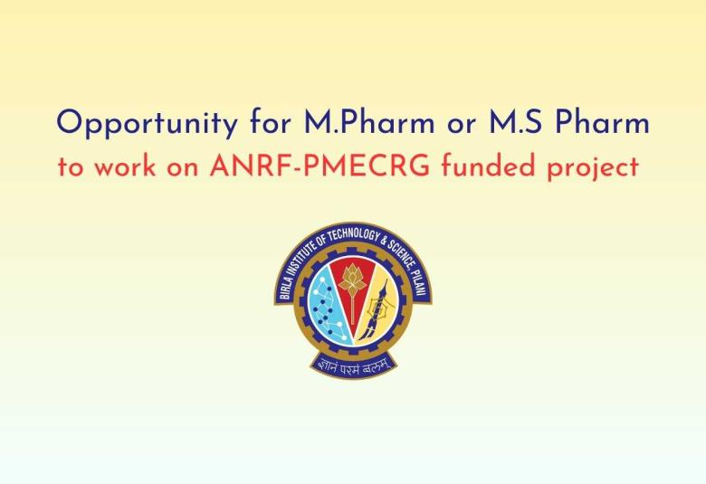 Opportunity for M.Pharm or M.S Pharm to work on ANRF-PMECRG funded project at BITS
