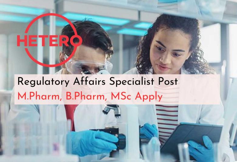 Require Regulatory Affairs Specialist at Hetero